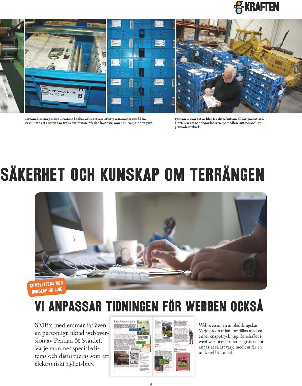 säkerhet och kunskap om terrängen komplettera med budskap on line Vi anpassar tidningen för webben också SMB:s medlemmar får även en personligt riktad webbversion av Pennan & Svärdet.