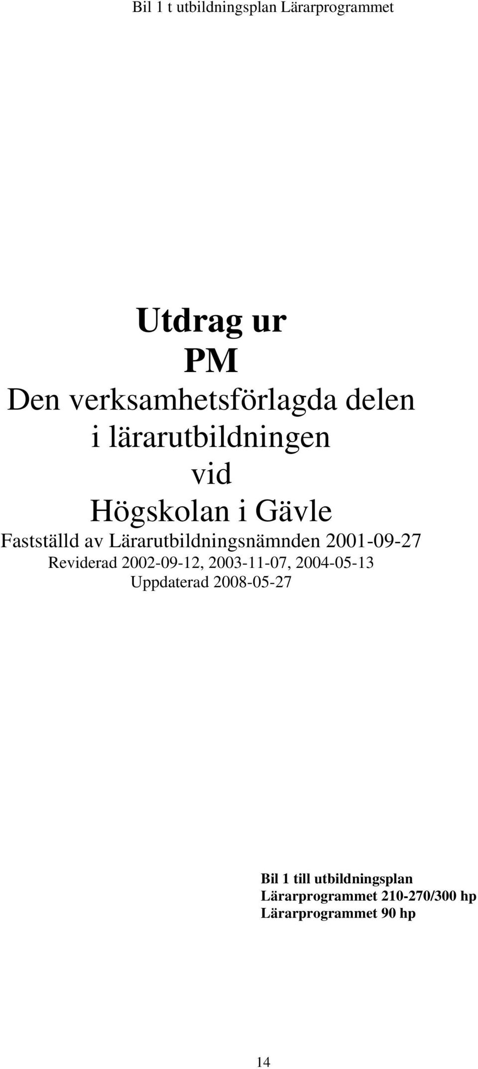 Lärarutbildningsnämnden 2001-09-27 Reviderad 2002-09-12, 2003-11-07, 2004-05-13