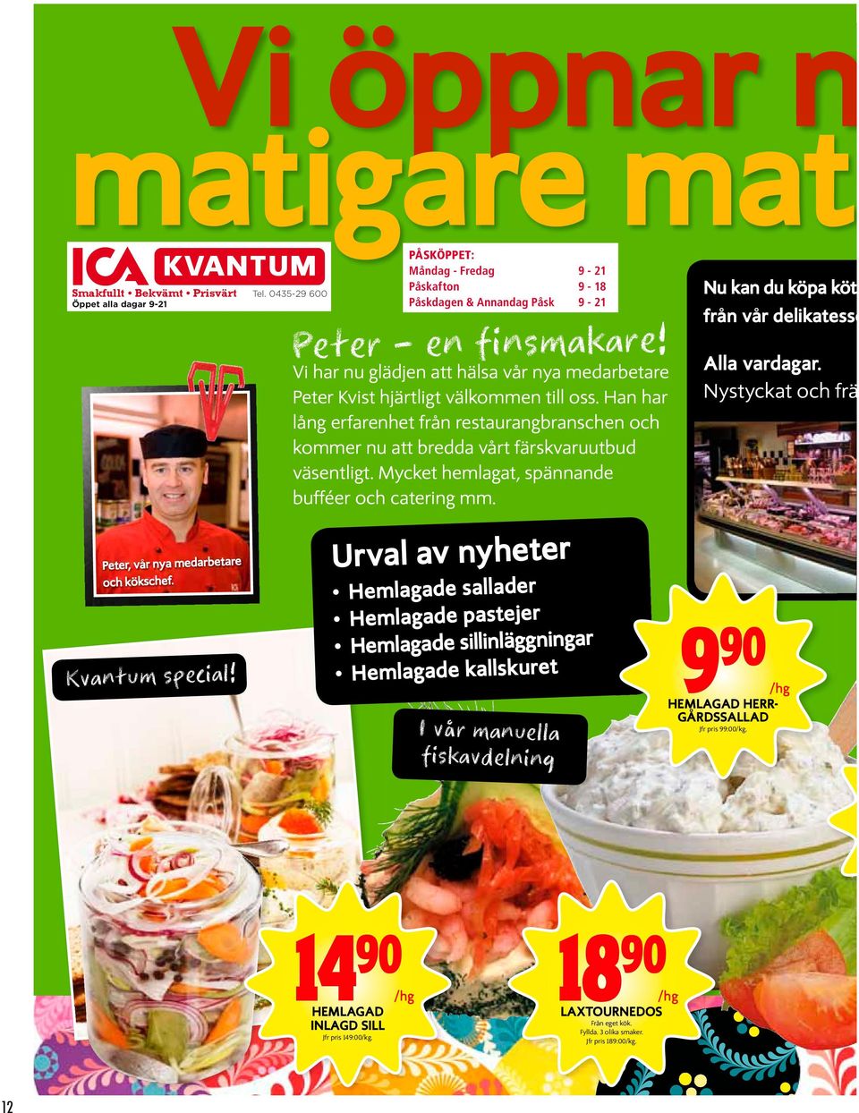 en ar enpe ak tersm a Peter m Öppet alla dagar 9-21 Nu kan du köpa kött manuellt Nu kan du köpa kött manuellt från vår delikatessdisk!