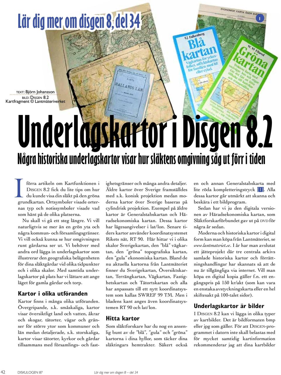 2 fick du lite tips om hur du kunde visa din släkt på den gröna grundkartan. Ortsymboler visade orternas typ och notissymboler visade vad som hänt på de olika platserna.