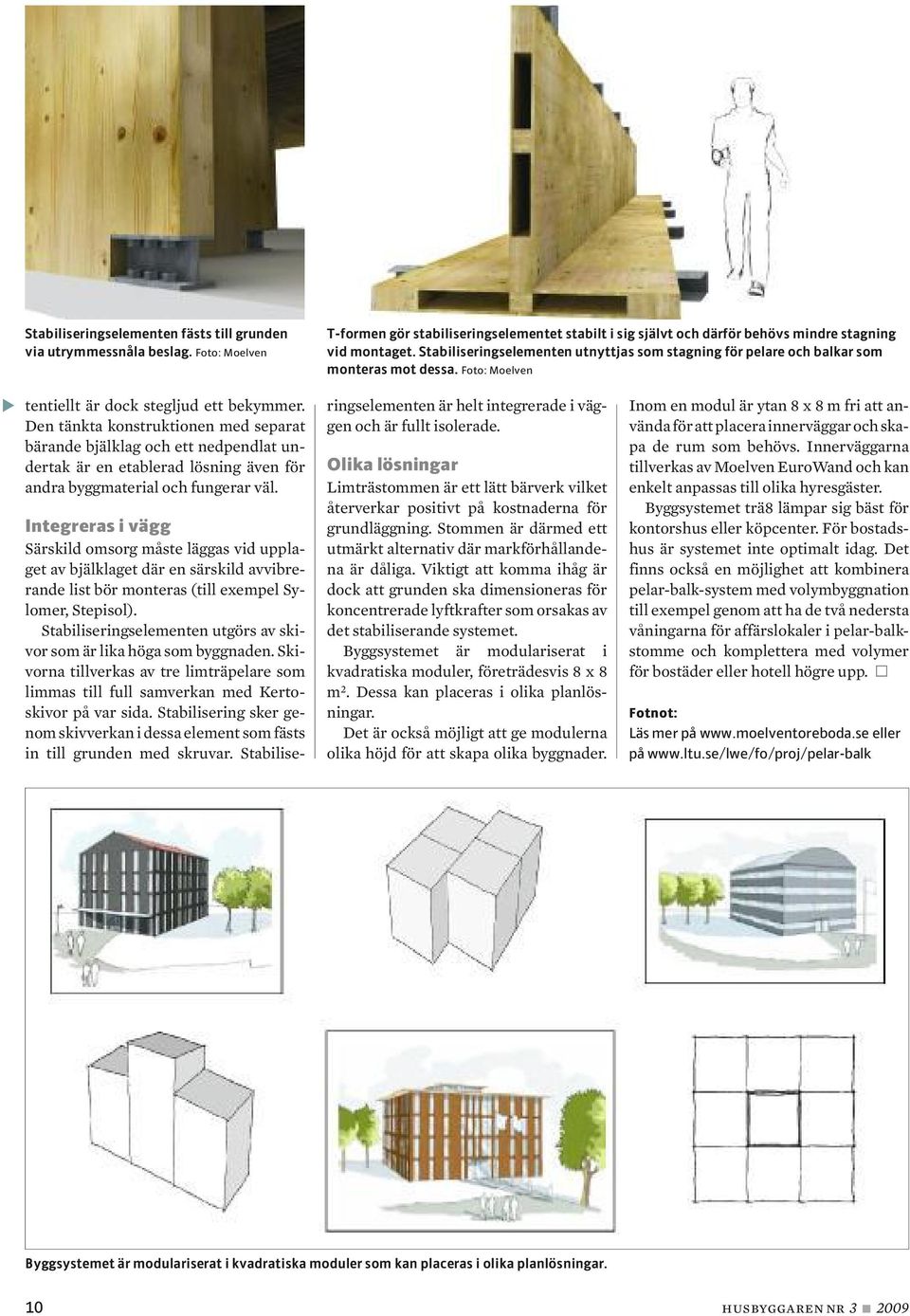 Den tänkta konstruktionen med separat bärande bjälklag och ett nedpendlat undertak är en etablerad lösning även för andra byggmaterial och fungerar väl.