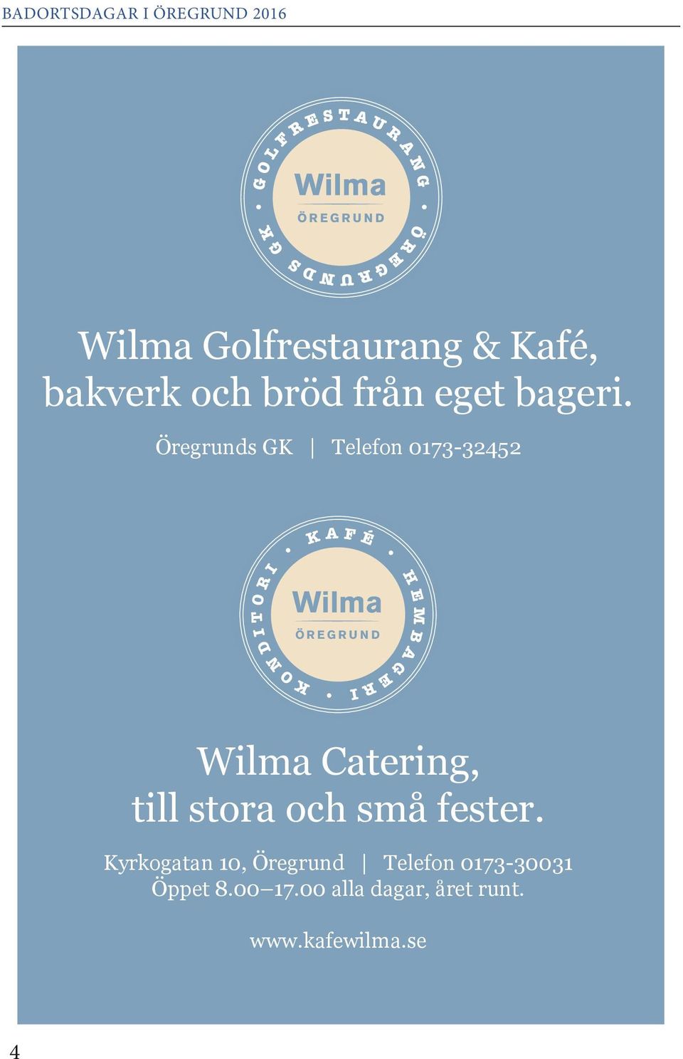 Wilma ÖREGRUND I Wilma Catering, till stora och små fester.