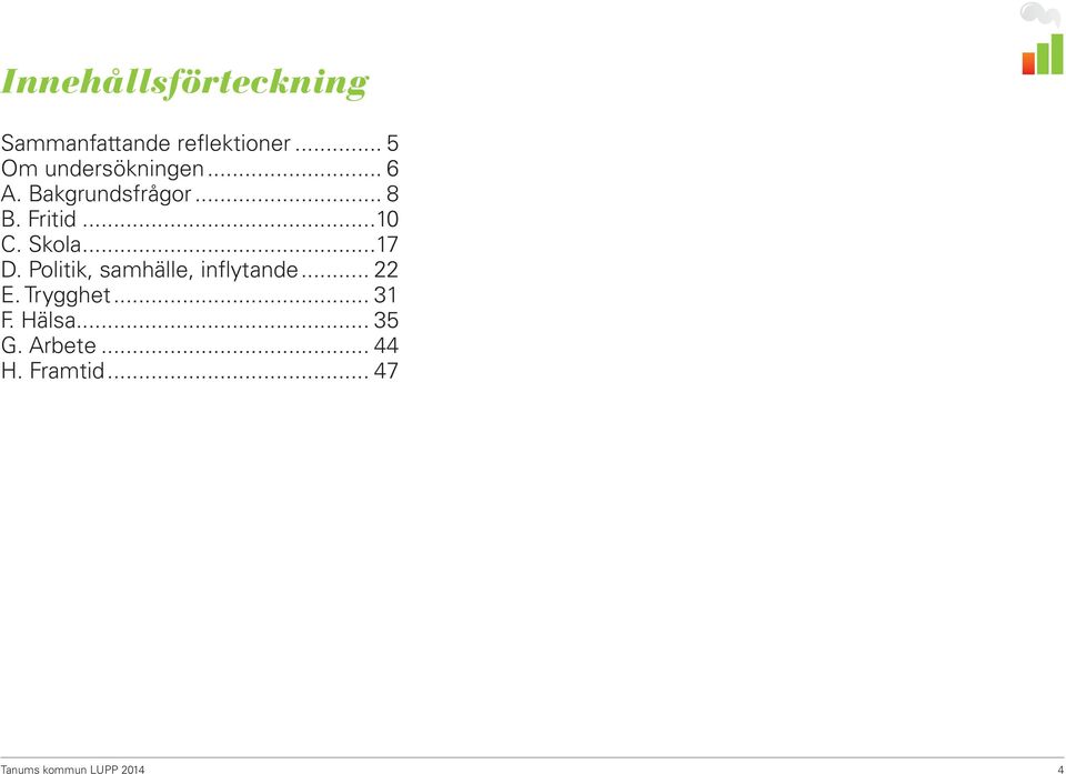 ..10 C. Skola...17 D. Politik, samhälle, inflytande... 22 E.