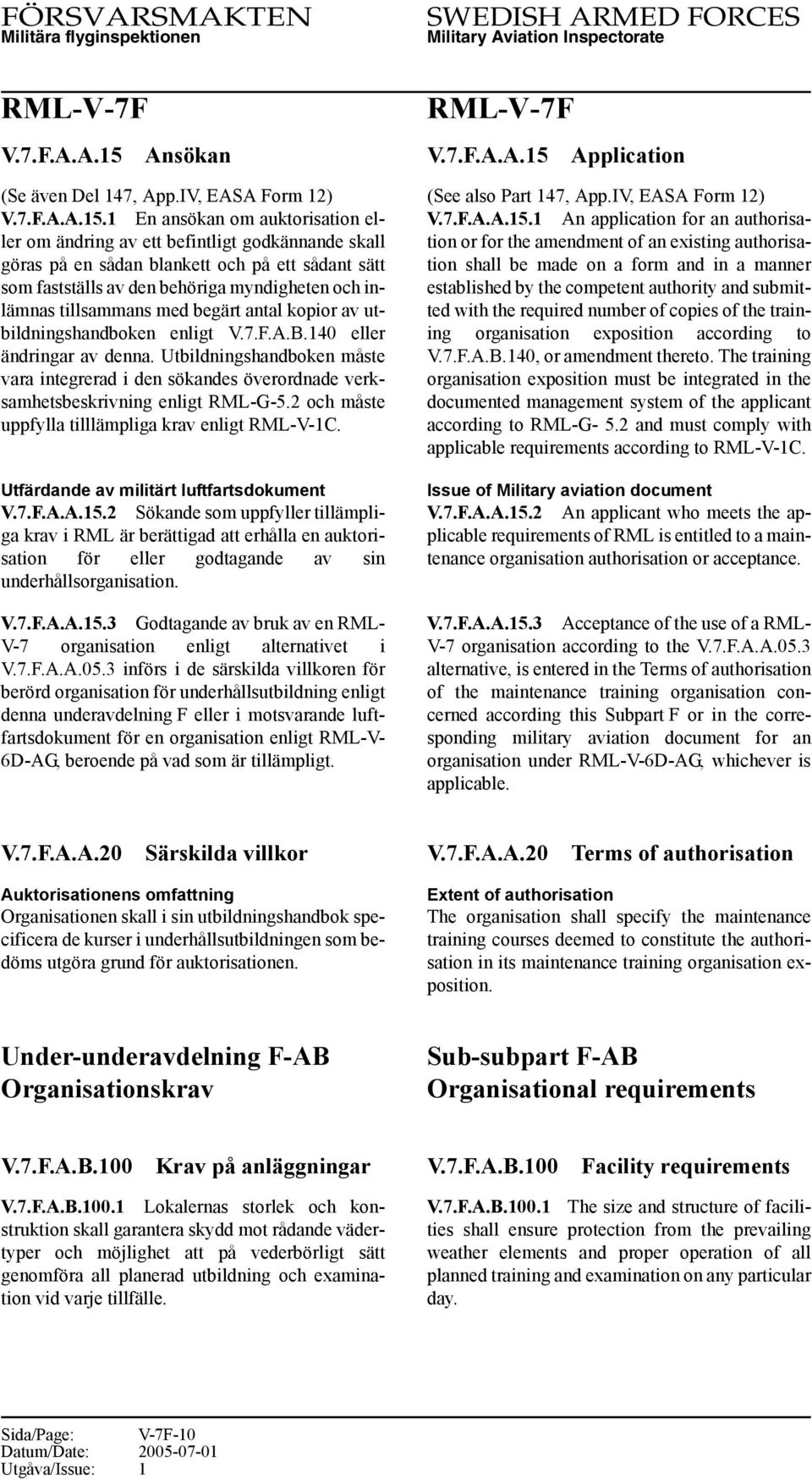 1 En ansökan om auktorisation eller om ändring av ett befintligt godkännande skall göras på en sådan blankett och på ett sådant sätt som fastställs av den behöriga myndigheten och inlämnas