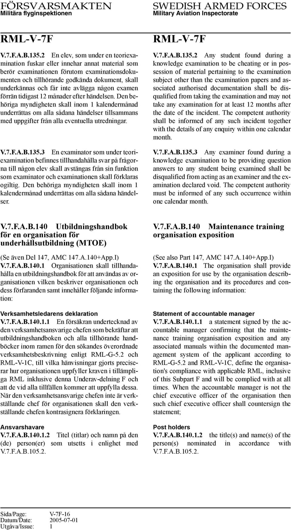 avlägga någon examen förrän tidigast 12 månader efter händelsen.