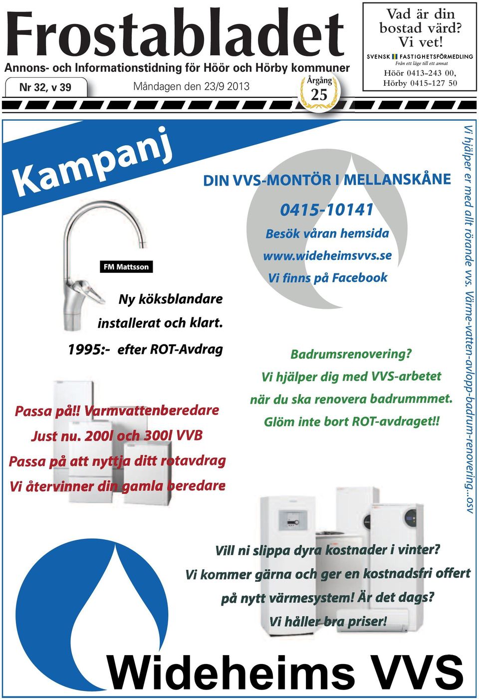 son blandare ch klart. efte er ROT-Avdrag Ny köksblandare installerat och klart. 1995:- efter ROT-Avdrag 1995:- eredare VVB tavdrag eredare Passa på!! Varmvattenberedare Just nu.