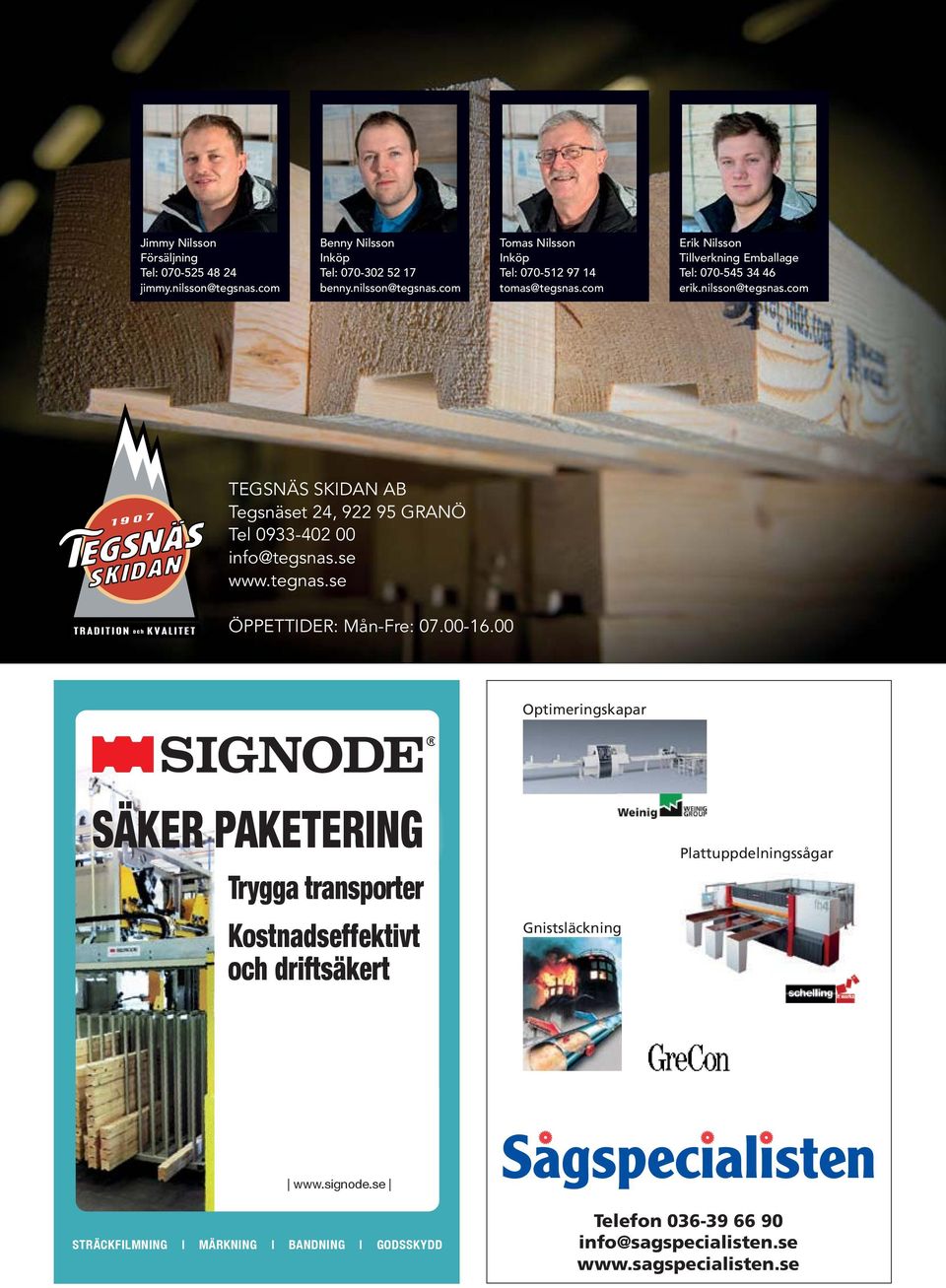 se www.tegnas.se ÖPPETTIDER: Mån-Fre: 07.00-16.