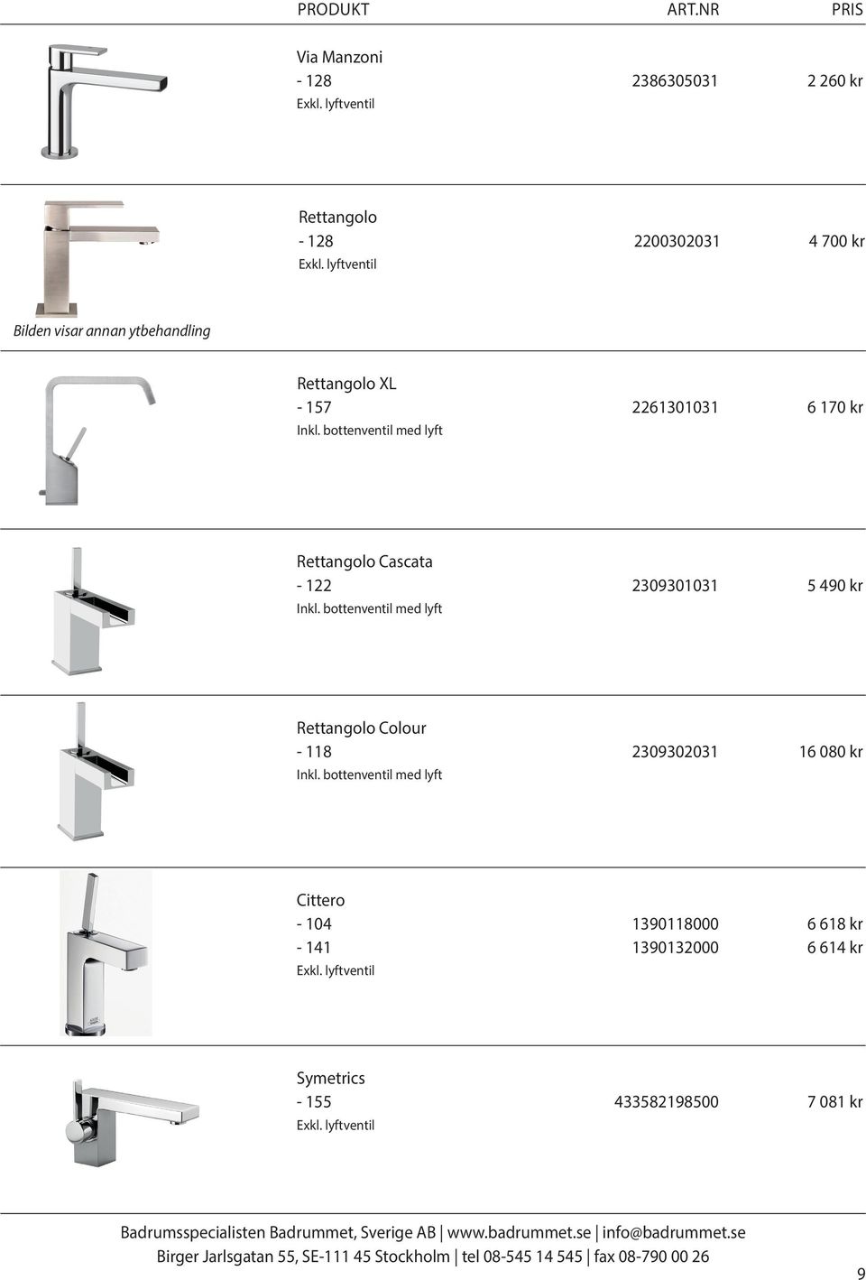 bottenventil med lyft Rettangolo Cascata - 122 2309301031 5 490 kr Inkl.