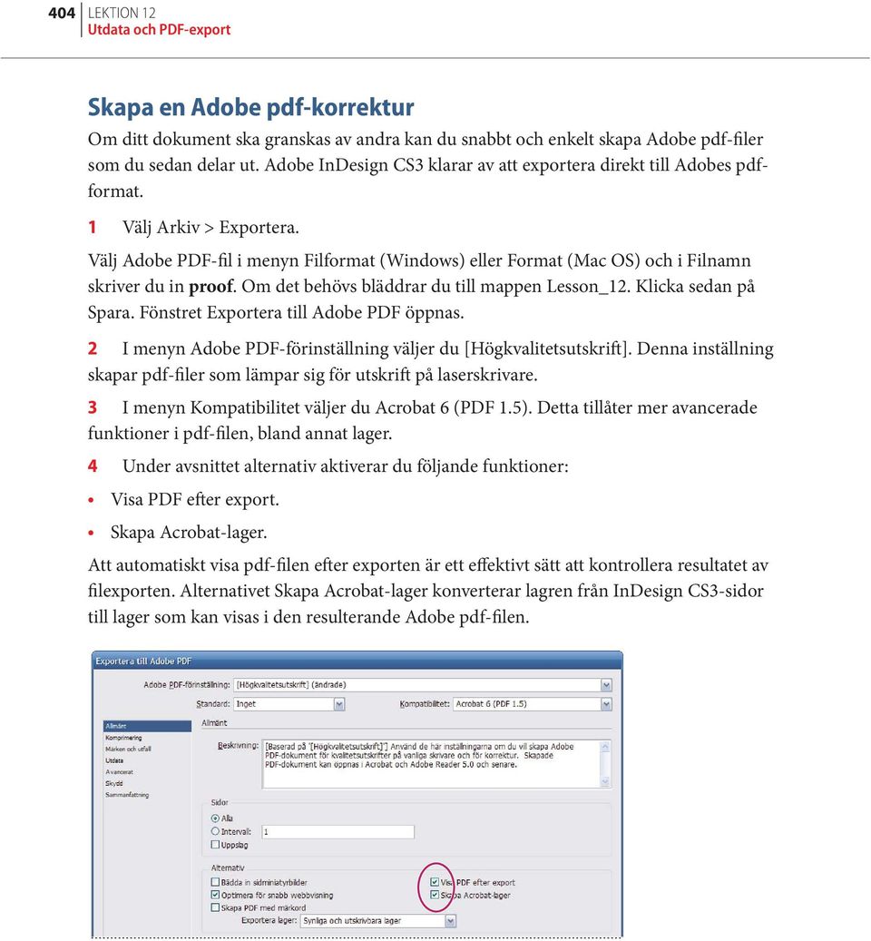 Välj Adobe PDF-fil i menyn Filformat (Windows) eller Format (Mac OS) och i Filnamn skriver du in proof. Om det behövs bläddrar du till mappen Lesson_12. Klicka sedan på Spara.