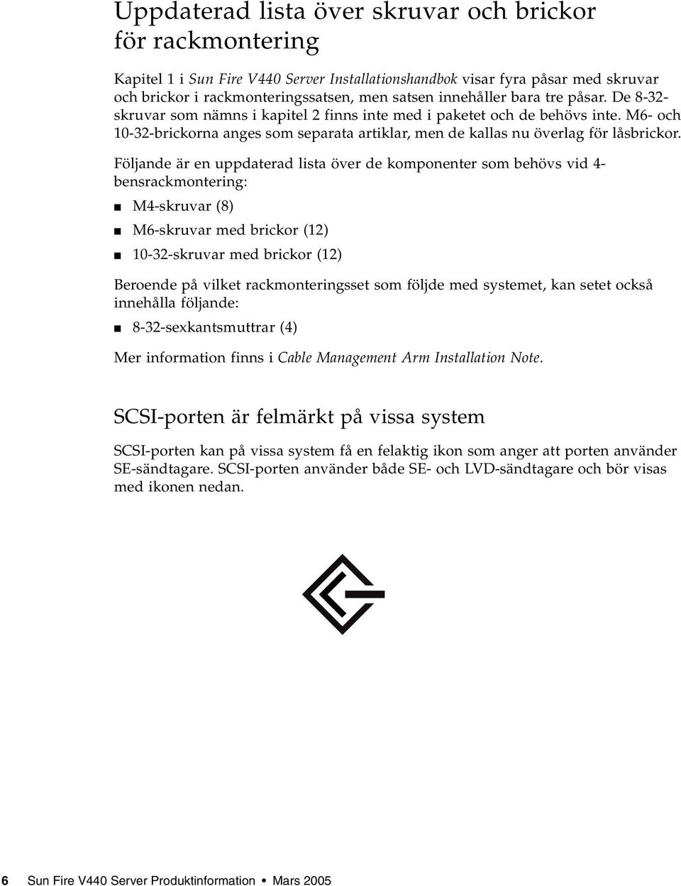 M6- och 10-32-brickorna anges som separata artiklar, men de kallas nu överlag för låsbrickor.