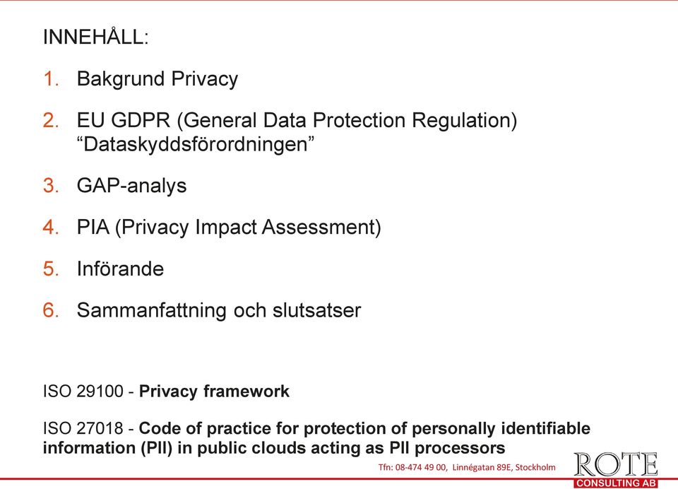 PIA (Privacy Impact Assessment) 5. Införande 6.