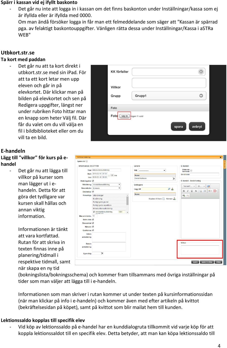 WEB" Utbkort.str.se Ta kort med paddan - Det går nu att ta kort direkt i utbkort.str.se med sin ipad. För att ta ett kort letar men upp eleven och går in på elevkortet.