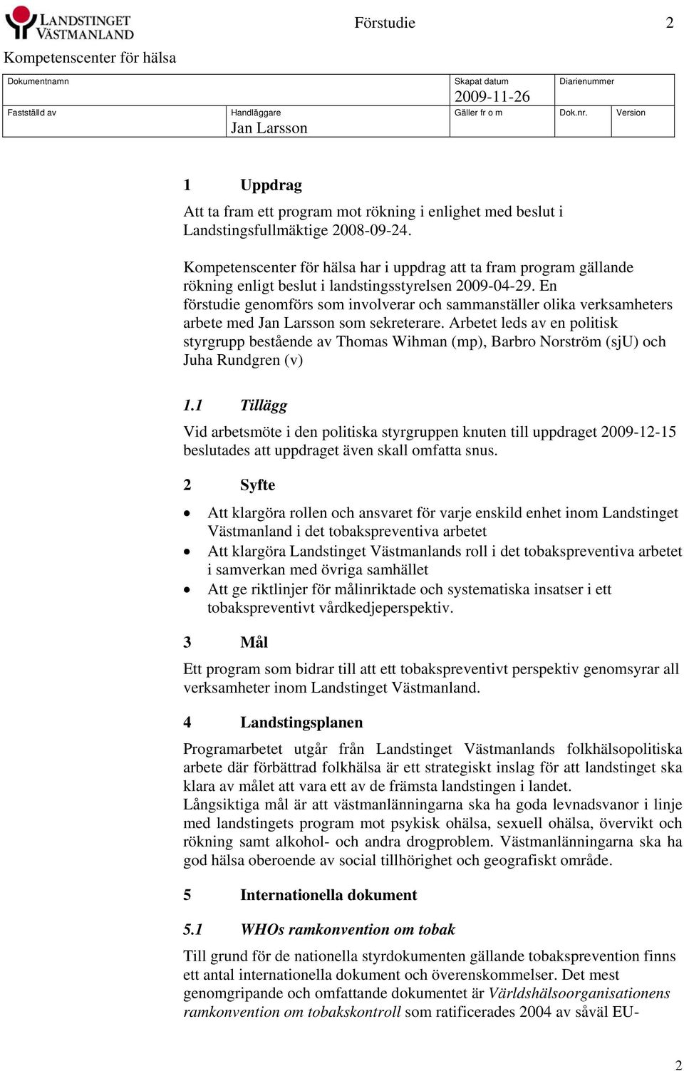 En förstudie genomförs som involverar och sammanställer olika verksamheters arbete med som sekreterare.