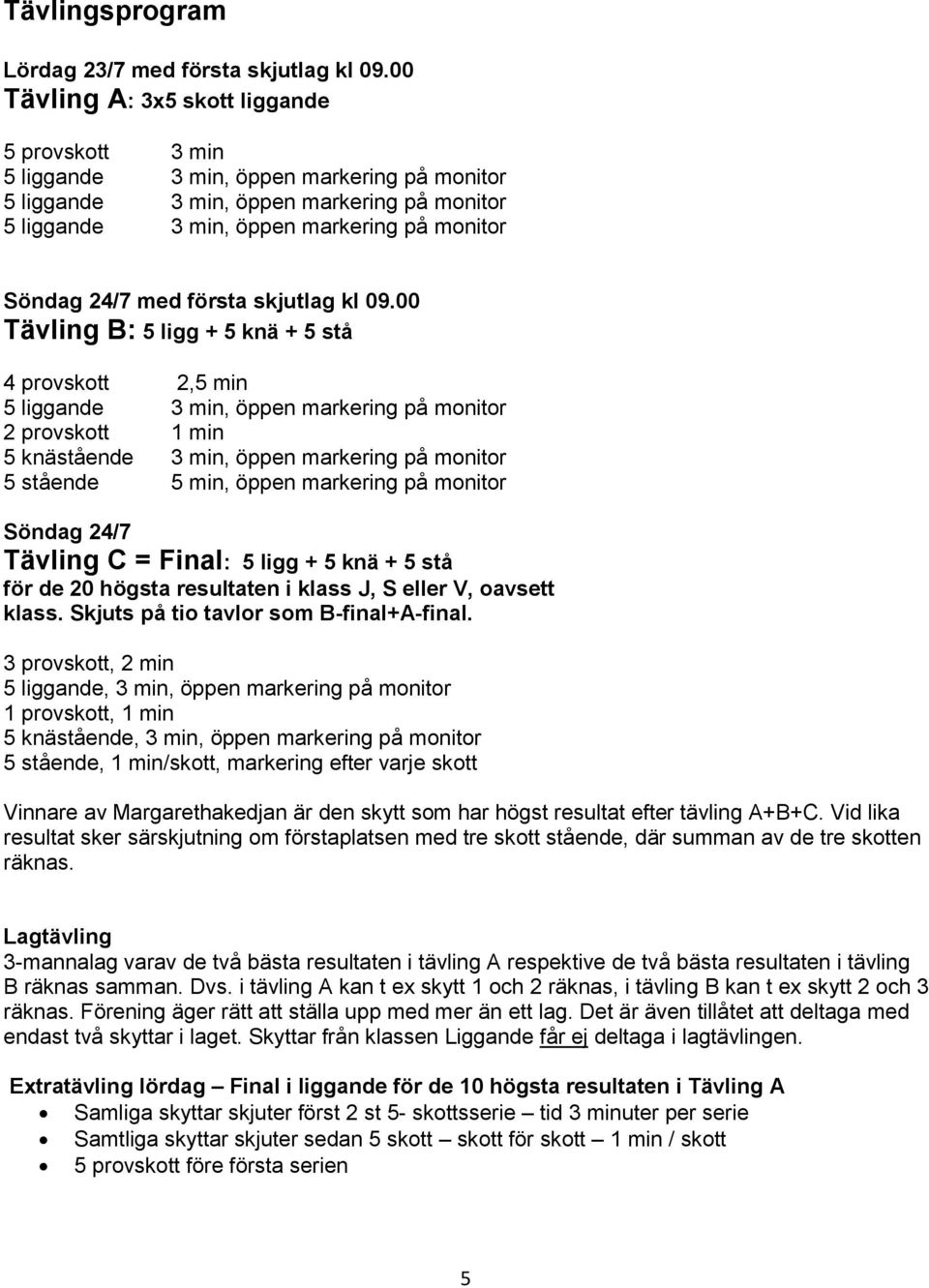 med första skjutlag kl 09.