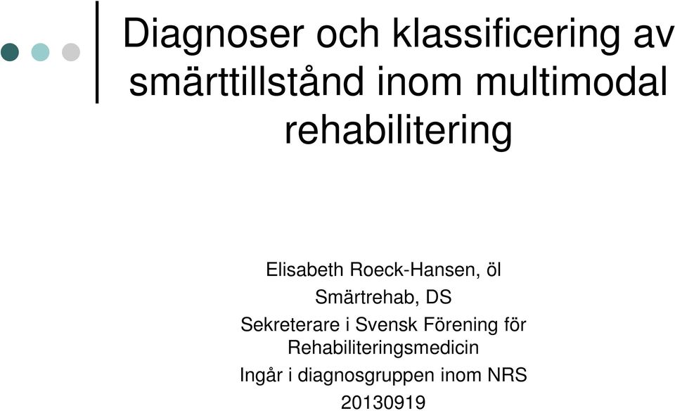 Smärtrehab, DS Sekreterare i Svensk Förening för