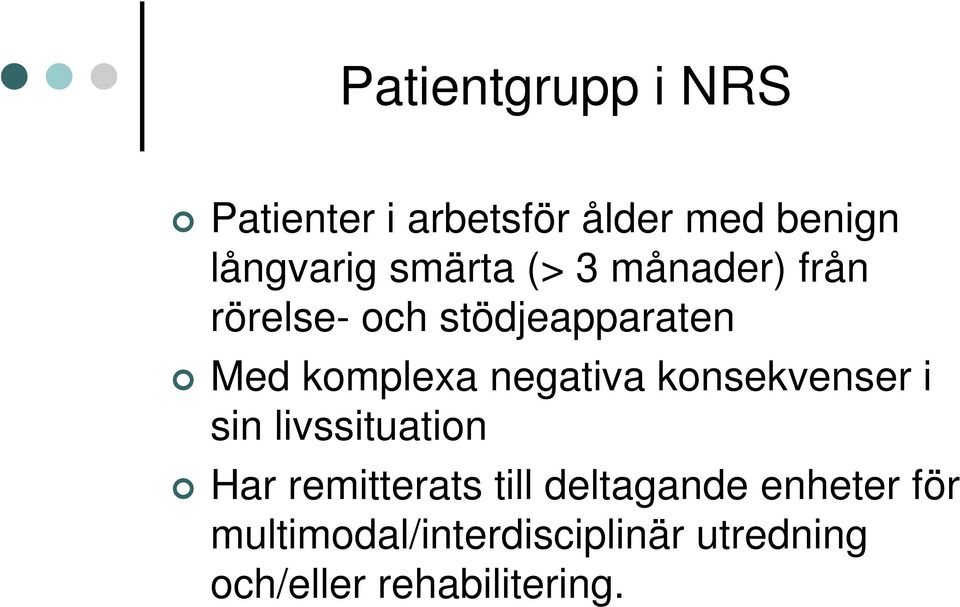 negativa konsekvenser i sin livssituation Har remitterats till