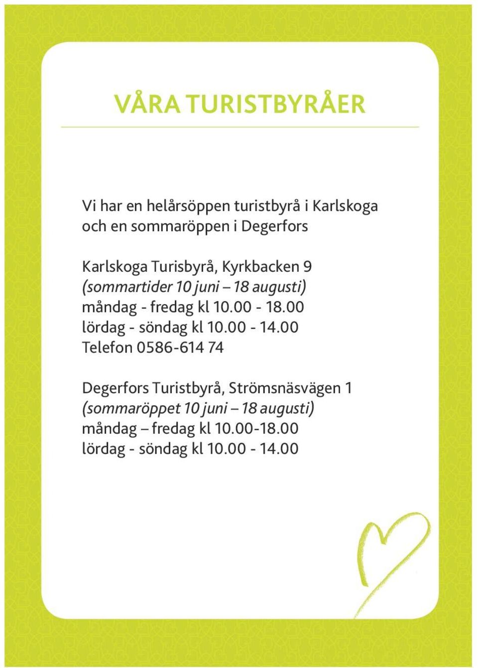 00-18.00 lördag - söndag kl 10.00-14.