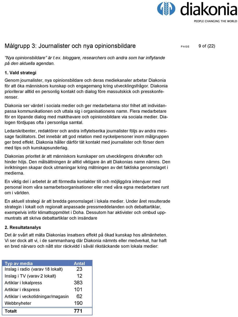 Diakonia prioriterar alltid en personlig kontakt och dialog före massutskick och presskonferenser.