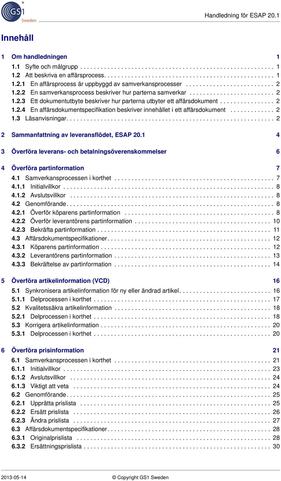 ............ 2 1.3 Läsanvisningar............................................................. 2 2 Sammanfattning av leveransflödet, ESAP 20.