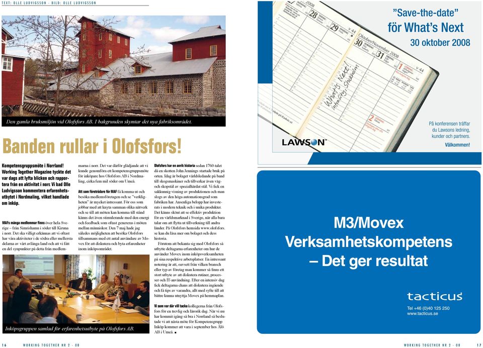 Vi bad Olle Ludvigsson kommentera erfarenhetsutbytet i Nordmaling, vilket handlade om inköp. MAFs många medlemmar finns över hela Sverige från Simrishamn i söder till Kiruna i norr.