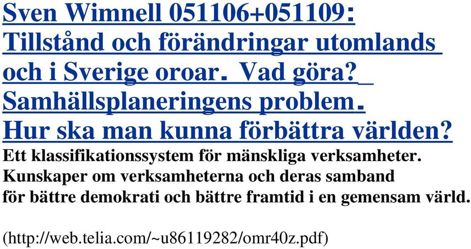 Ett klassifikationssystem för mänskliga verksamheter.