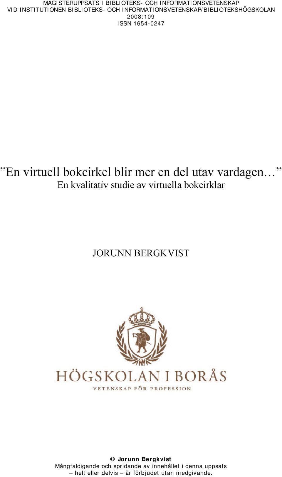 en del utav vardagen En kvalitativ studie av virtuella bokcirklar JORUNN BERGKVIST Jorunn