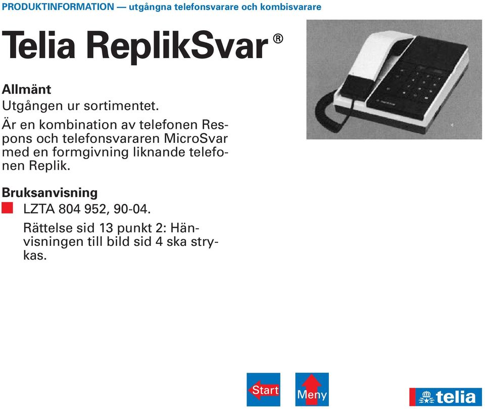 formgivning liknande telefonen Replik.