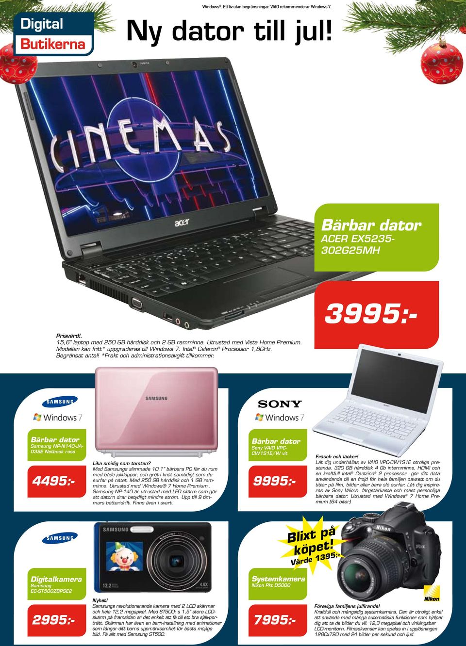 3995:- Bärbar dator Samsung NP-N140-JA- 03SE Netbook rosa 4495:- Lika smidig som tomten?