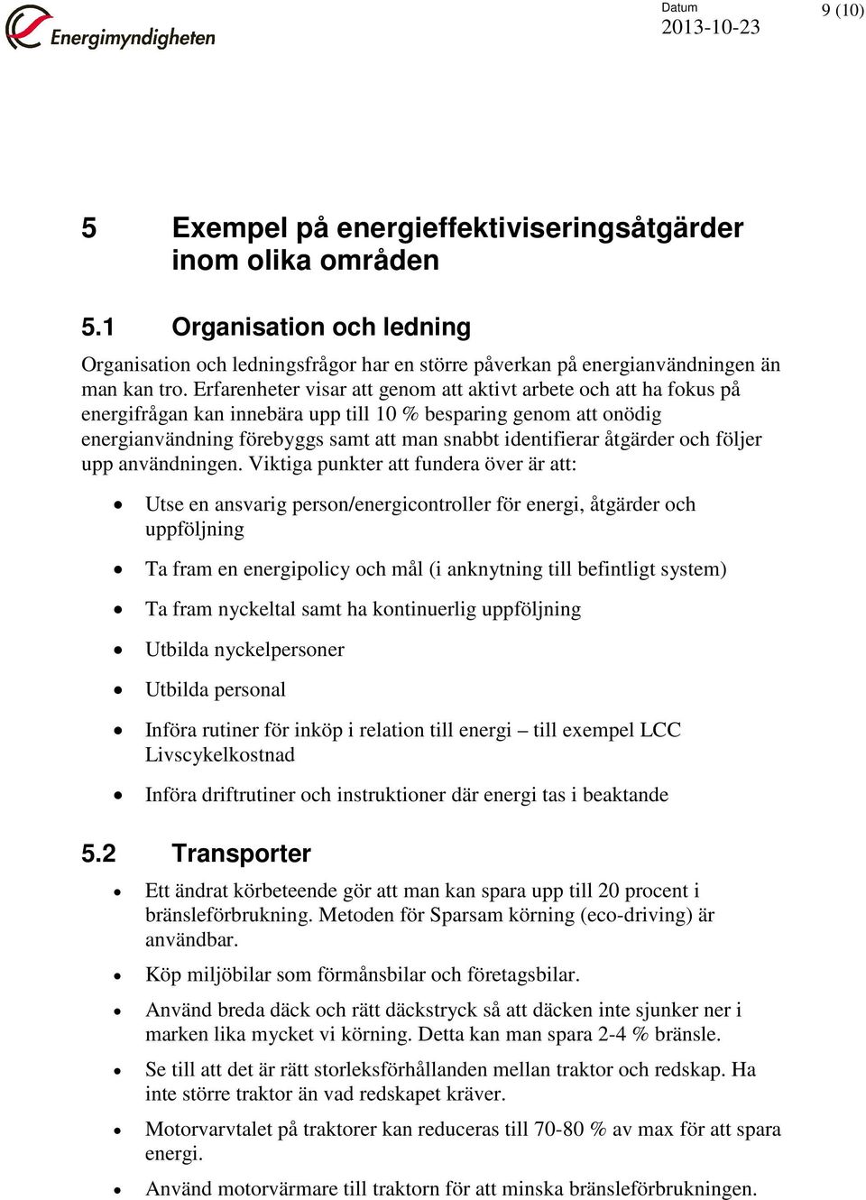 åtgärder och följer upp användningen.