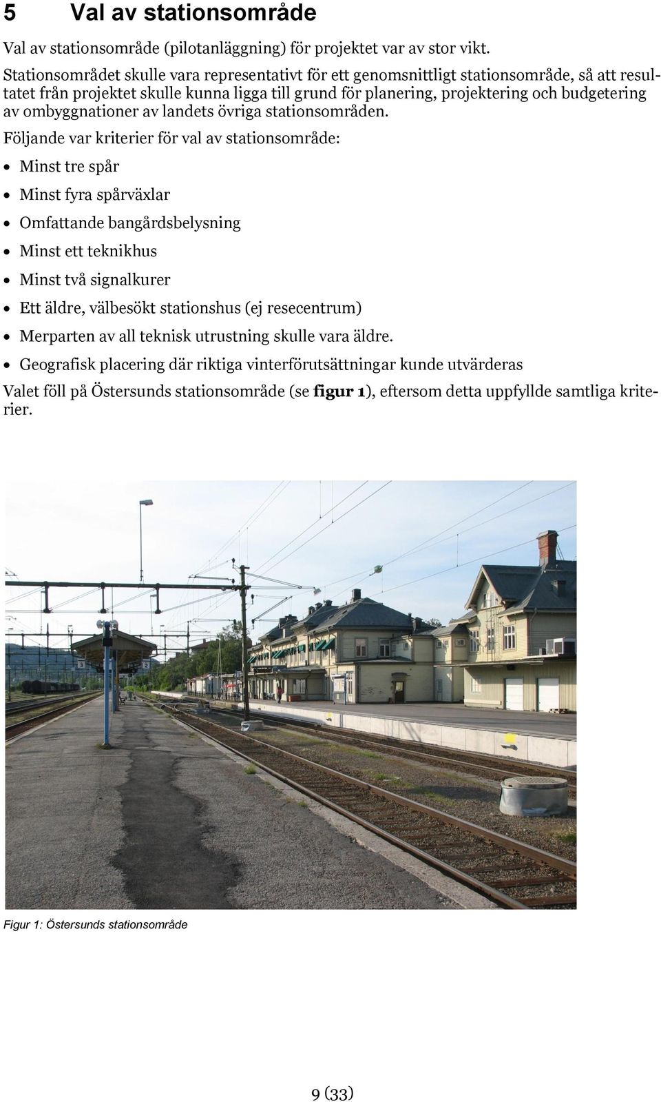 ombyggnationer av landets övriga stationsområden.