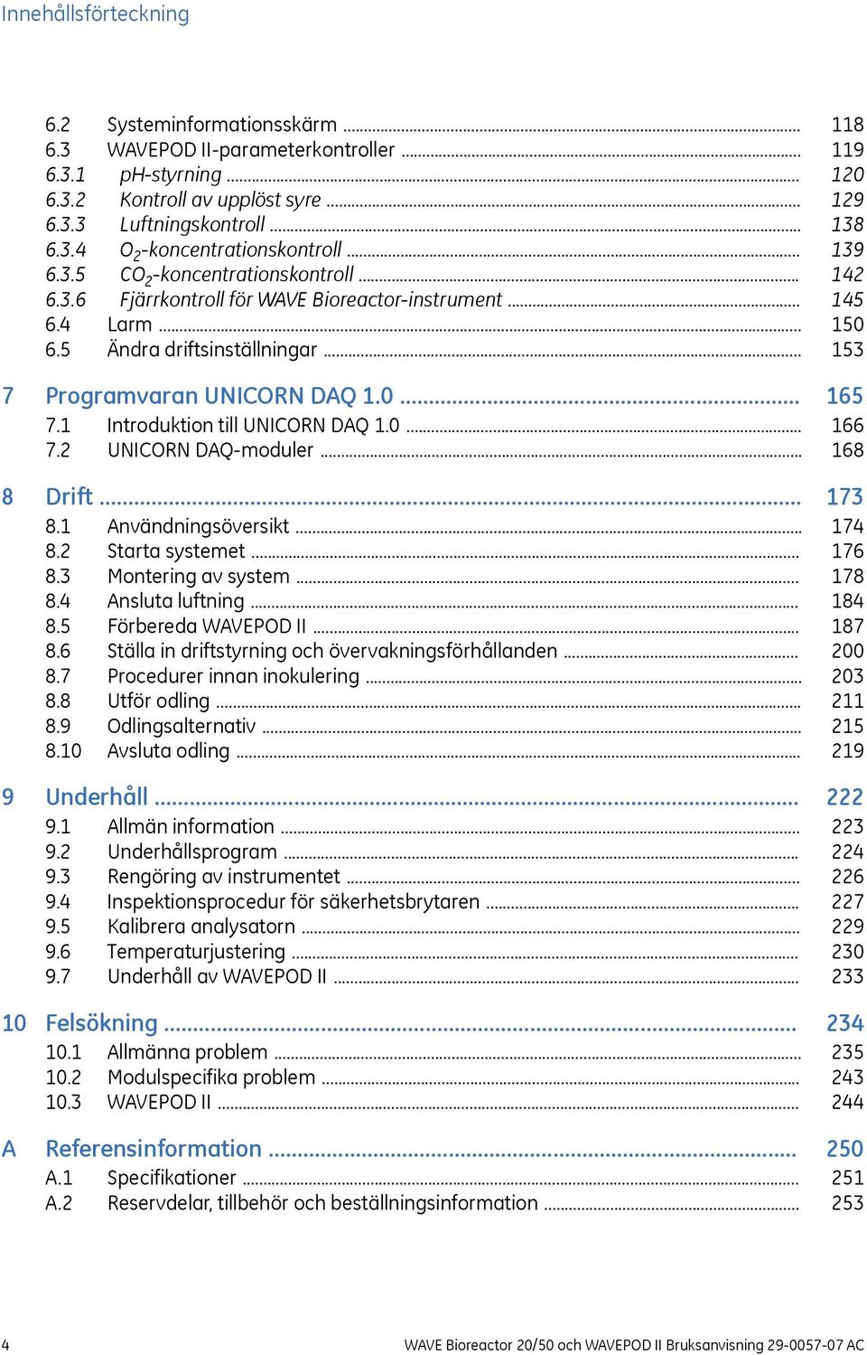 0... 7.2 UNICRN DAQ-moduler... 8 Drift... 8.1 Användningsöversikt... 8.2 Starta systemet... 8.3 Montering av system... 8.4 Ansluta luftning... 8.5 Förbereda WAVEPD II... 8.6 Ställa in driftstyrning och övervakningsförhållanden.