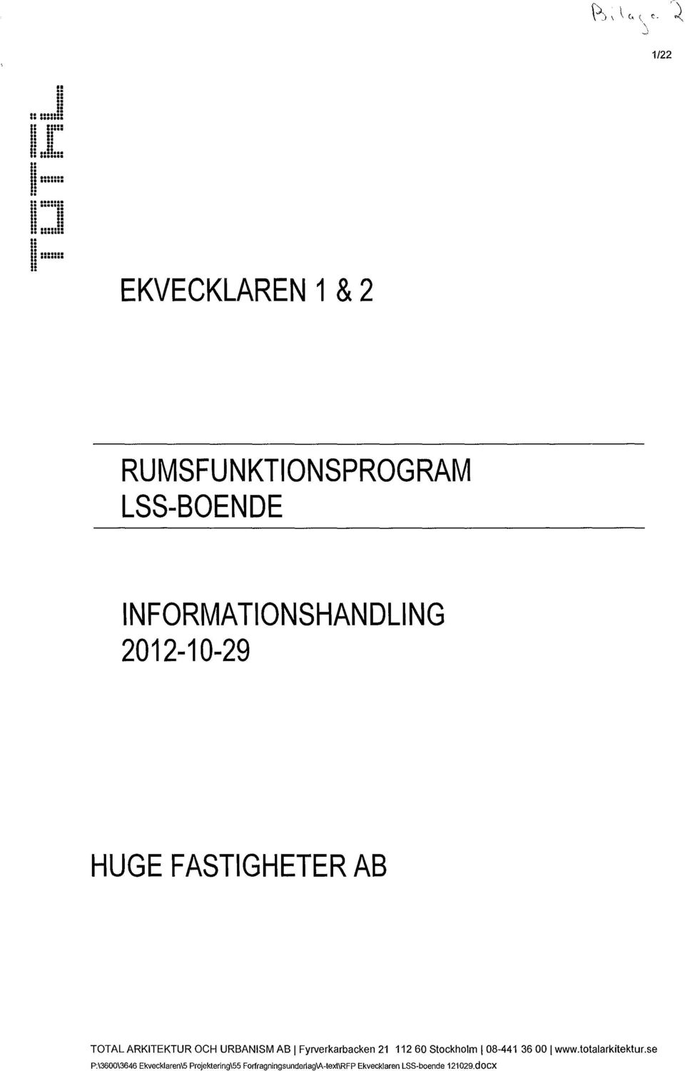 i:!i... EKVECKLAREN 1 & 2 RUMSFUNKTIONSPROGRAM LSS-BOENDE INFORMATIONSHANDLING 2012-10-29 HUGE FASTIGHETER