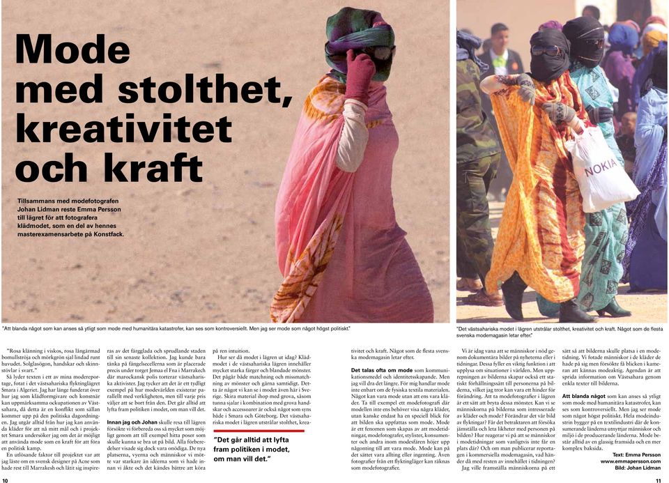 Det västsahariska modet i lägren utstrålar stolthet, kreativitet och kraft. Något som de flesta svenska modemagasin letar efter.