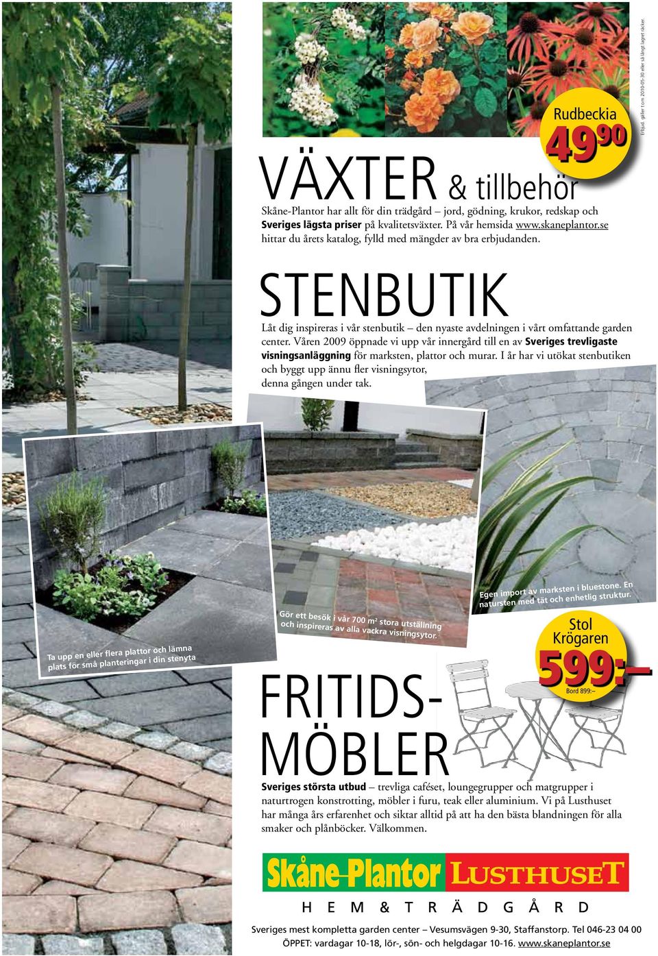 STENBUTIK Låt dig inspireras i vår stenbutik den nyaste avdelningen i vårt omfattande garden center.