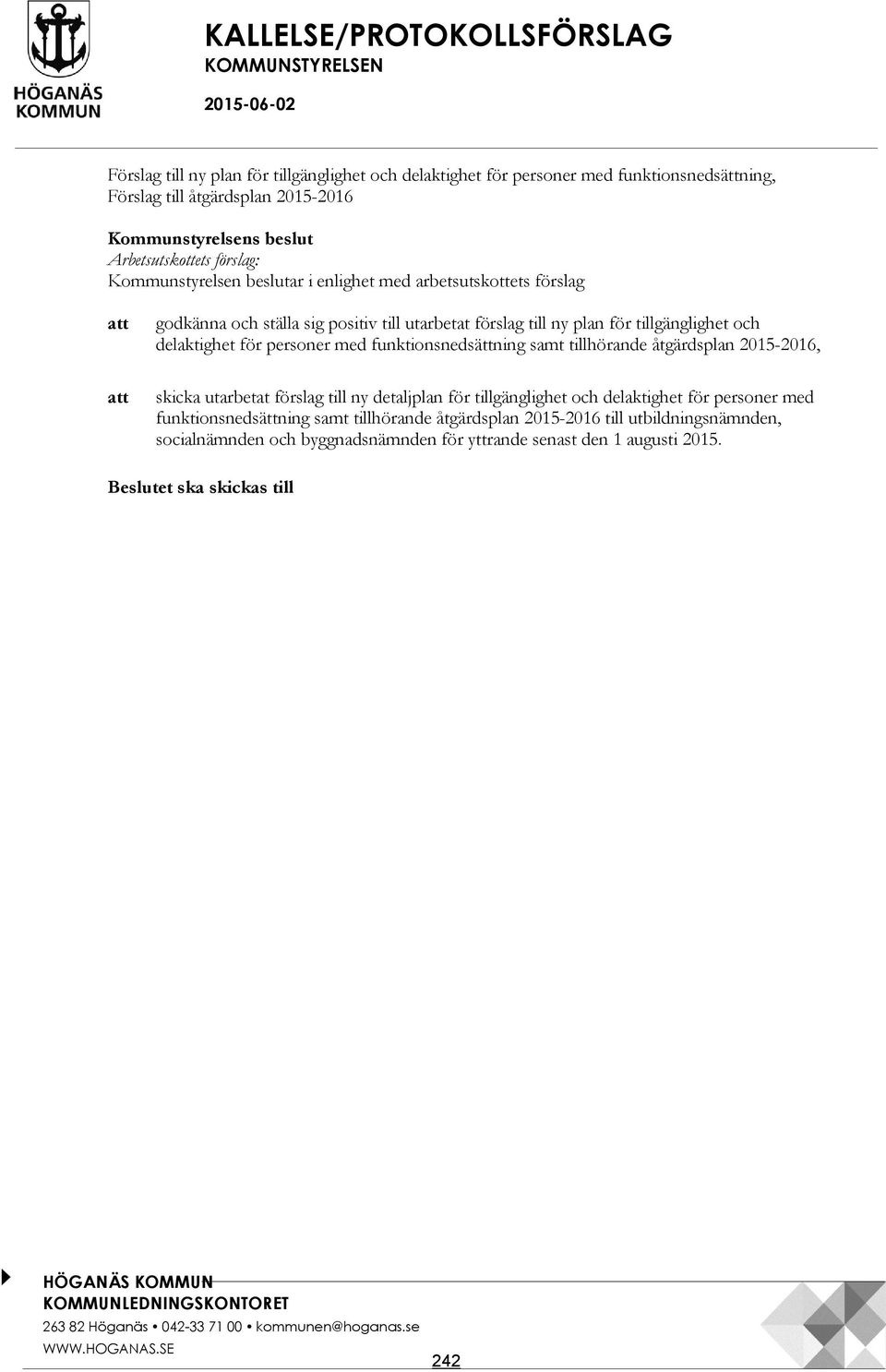 tillgänglighet och delaktighet för personer med funktionsnedsättning samt tillhörande åtgärdsplan 2015-2016, skicka utarbetat förslag till ny detaljplan för tillgänglighet och delaktighet för