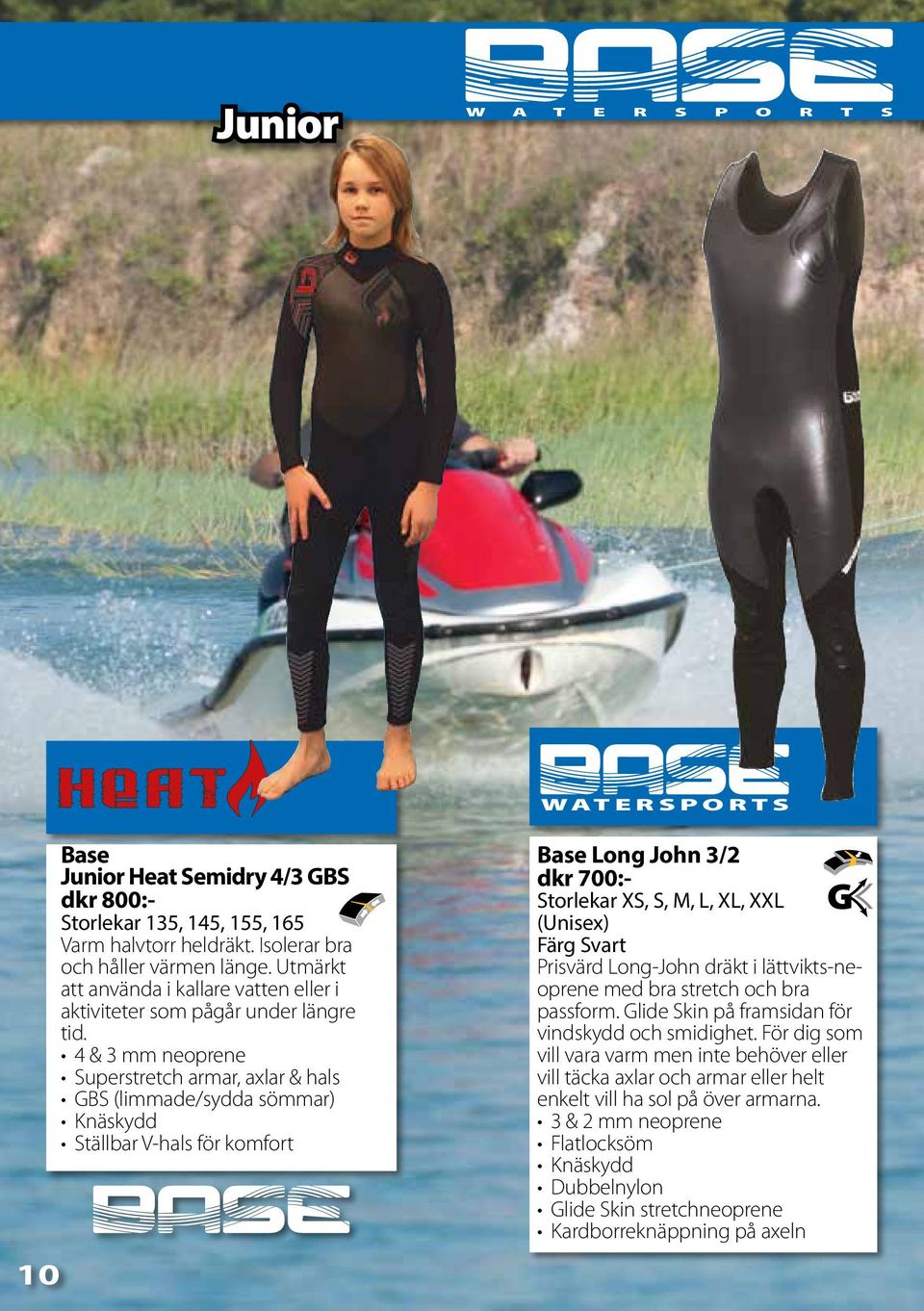 4 & 3 mm neoprene Superstretch armar, axlar & hals GBS (limmade/sydda sömmar) Knäskydd Ställbar V-hals för komfort Base Long John 3/2 dkr 700:- Storlekar XS, S, M, L, XL, XXL (Unisex) Färg Svart