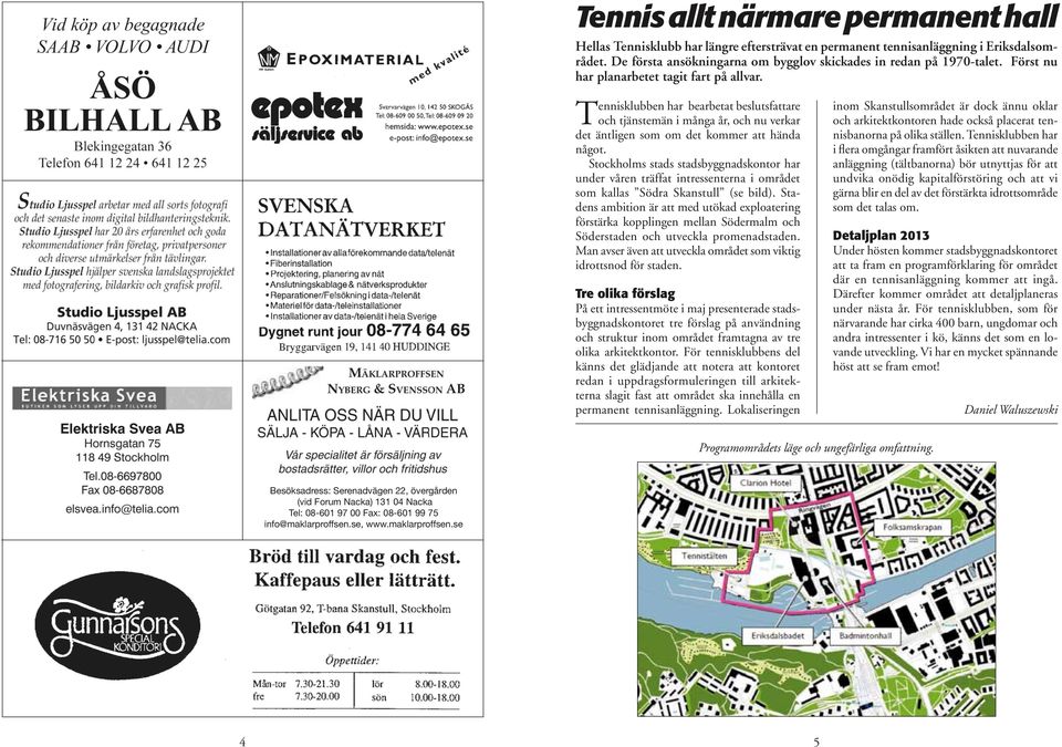 Stockholms stads stadsbyggnadskontor har under våren träffat intressenterna i området som kallas Södra Skanstull (se bild).