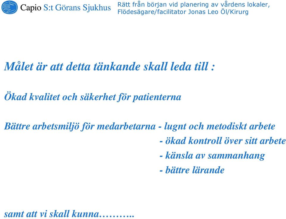 medarbetarna - lugnt och metodiskt arbete - ökad kontroll över
