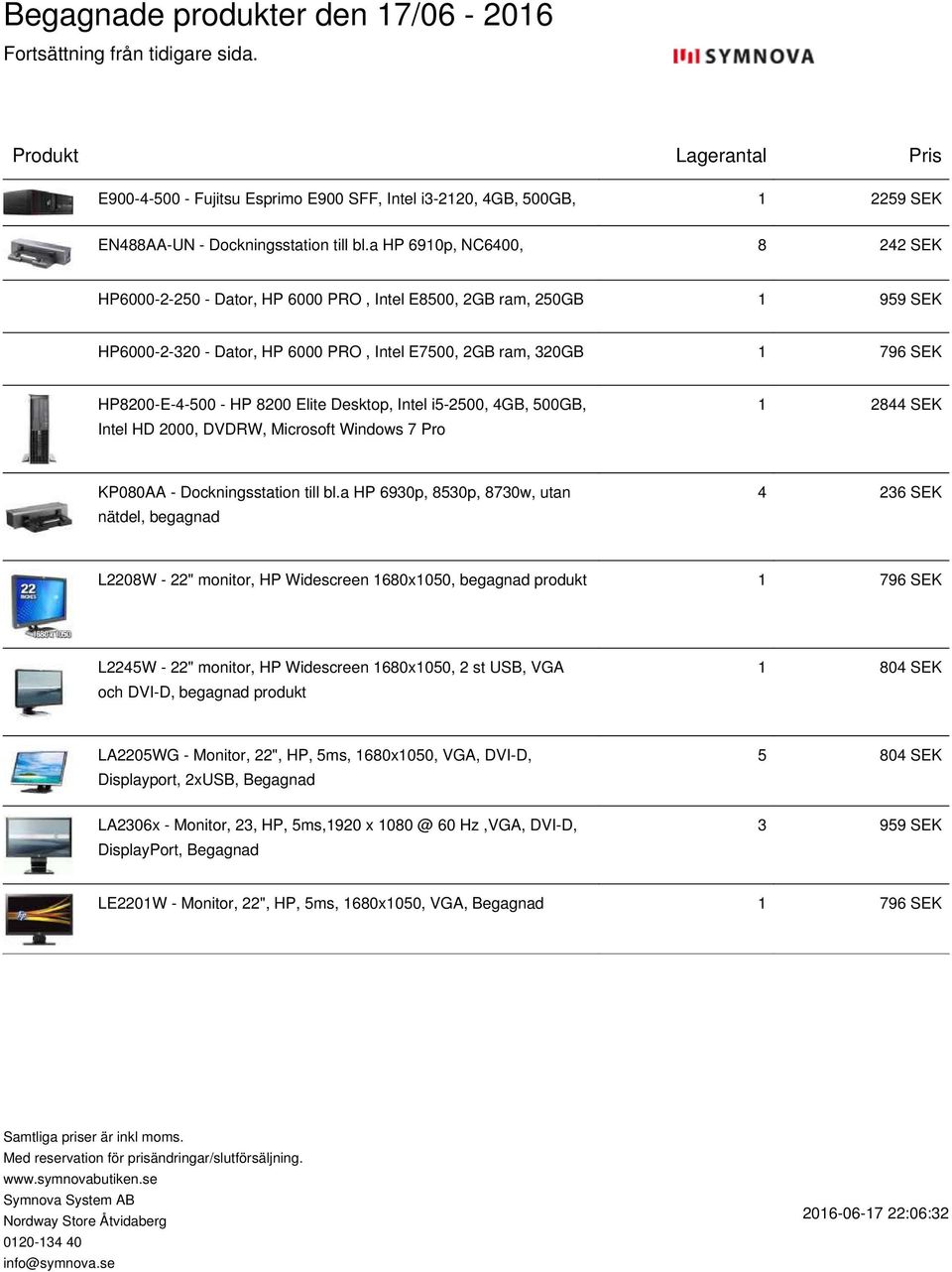 8200 Elite Desktop, Intel i5-2500, 4GB, 500GB, Intel HD 2000, DVDRW, Microsoft Windows 7 Pro 1 2844 SEK KP080AA - Dockningsstation till bl.