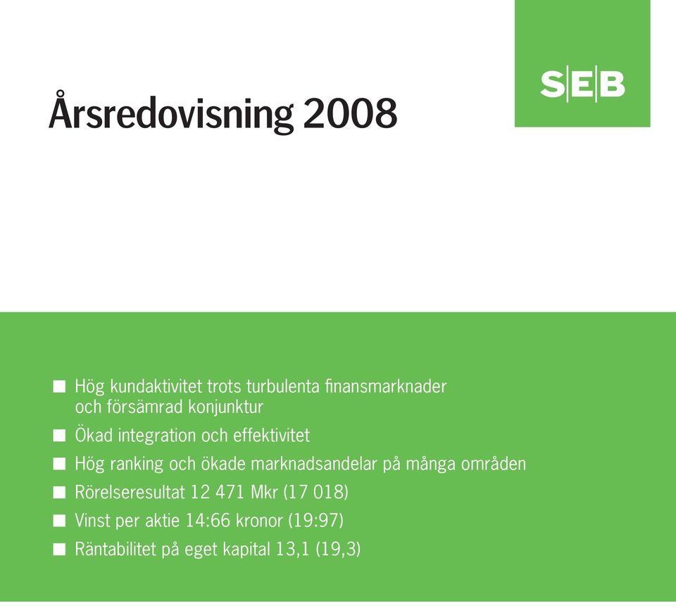 ökade marknadsandelar på många områden Rörelseresultat 12 471 Mkr (17