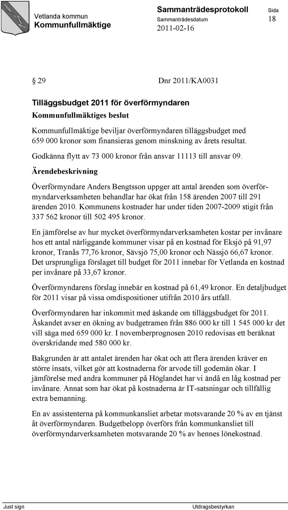 Överförmyndare Anders Bengtsson uppger att antal ärenden som överförmyndarverksamheten behandlar har ökat från 158 ärenden 2007 till 291 ärenden 2010.