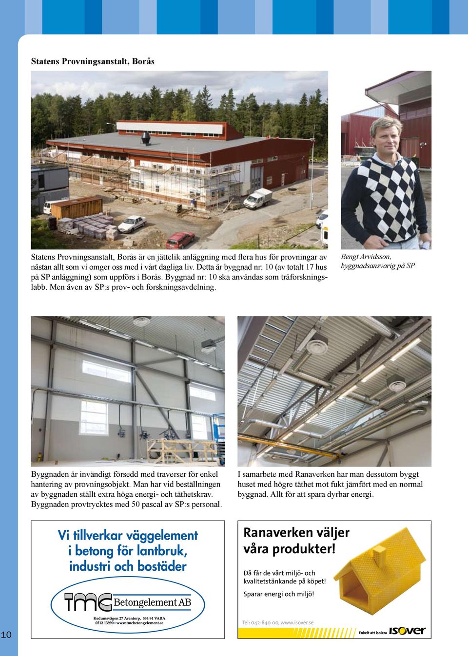 Bengt Arvidsson, byggnadsansvarig på SP Byggnaden är invändigt försedd med traverser för enkel hantering av provningsobjekt.