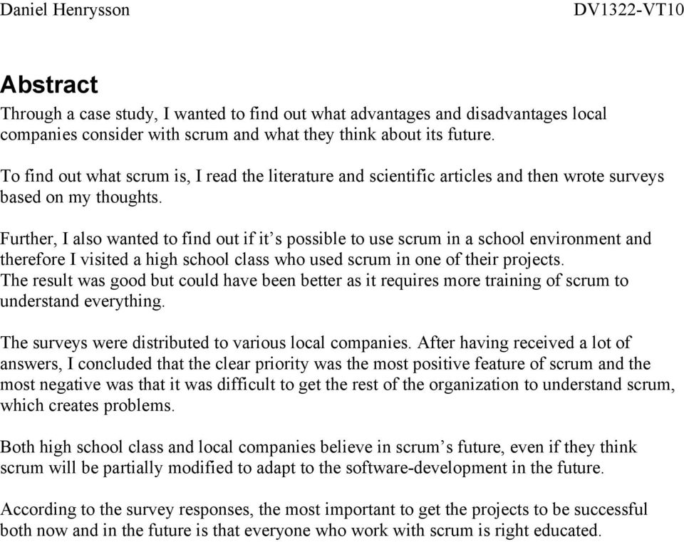 Further, I also wanted to find out if it s possible to use scrum in a school environment and therefore I visited a high school class who used scrum in one of their projects.
