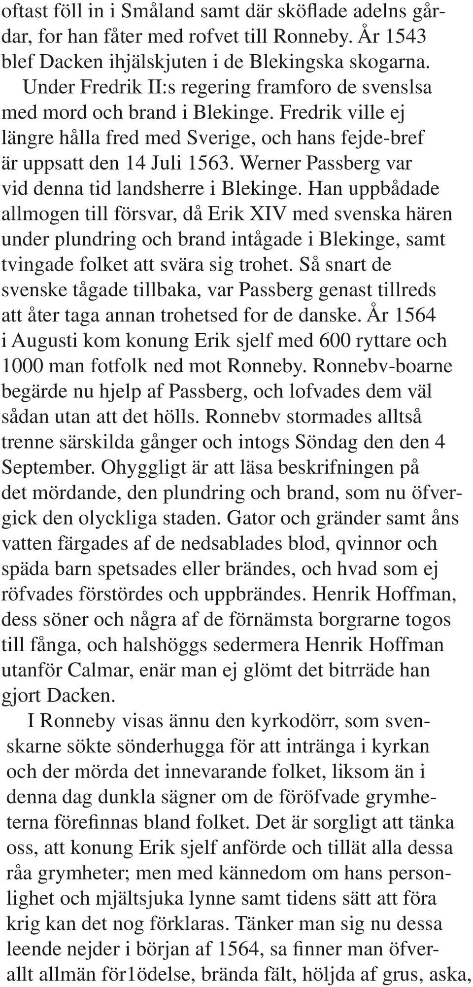 Werner Passberg var vid denna tid landsherre i Blekinge.