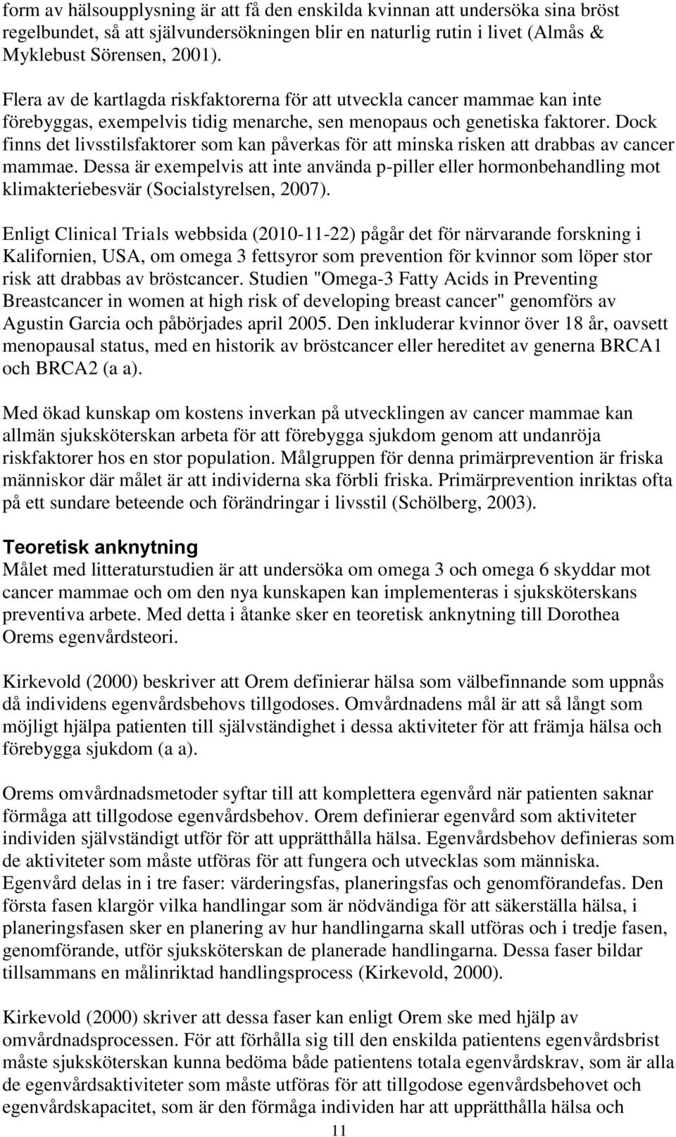 Dock finns det livsstilsfaktorer som kan påverkas för att minska risken att drabbas av cancer mammae.