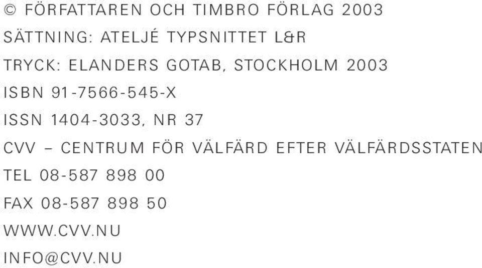 ISSN 1404-3033, NR 37 CVV CENTRUM FÖR VÄLFÄRD EFTER