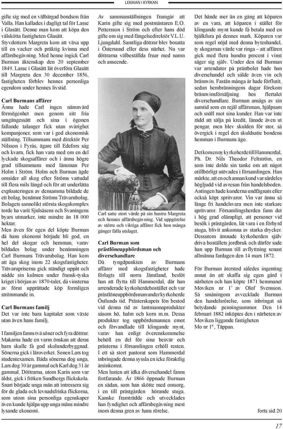 Lasse i Glasätt lät överföra Glasätt till Margreta den 30 december 1856, fastigheten förblev hennes personliga egendom under hennes livstid.