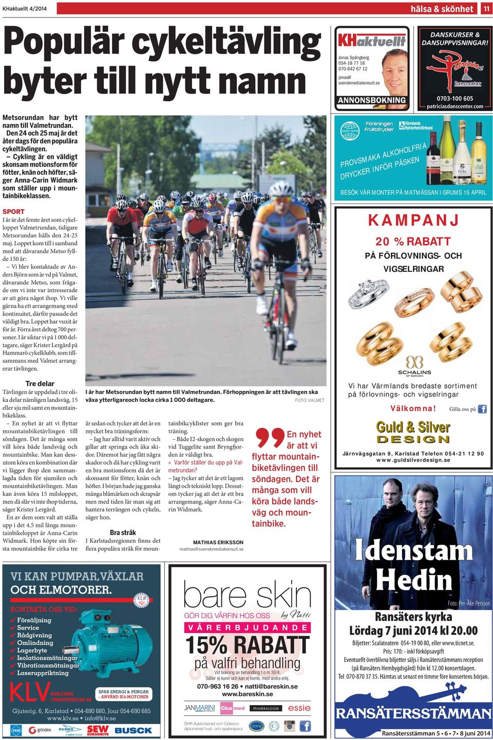 SPORT I år är det femte året som cykelloppet Valmetrundan, tidigare Metsorundan hålls den 24-25 maj.