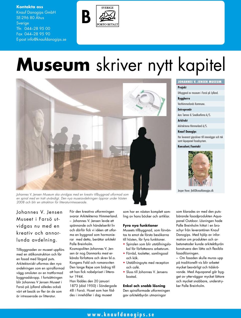 Konsulent/kontakt Johannes V. Jensen Museum ska utvidgas med en kreativ tillbyggnad utformad som en spiral med en tratt utvändigt.