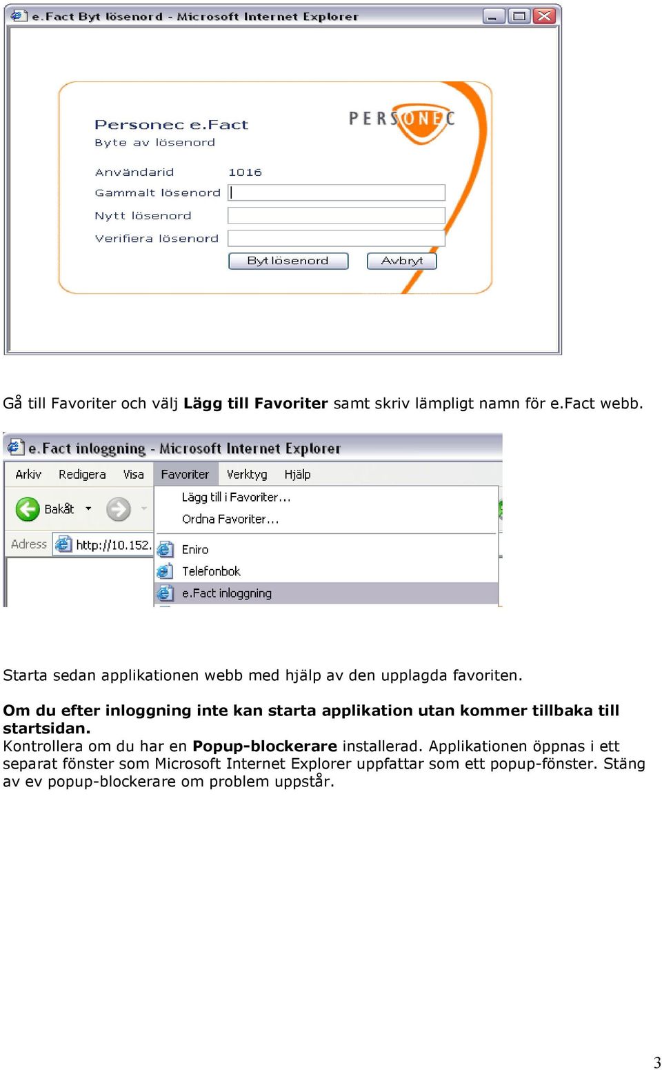 Om du efter inloggning inte kan starta applikation utan kommer tillbaka till startsidan.